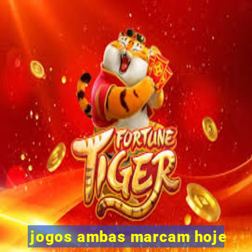 jogos ambas marcam hoje